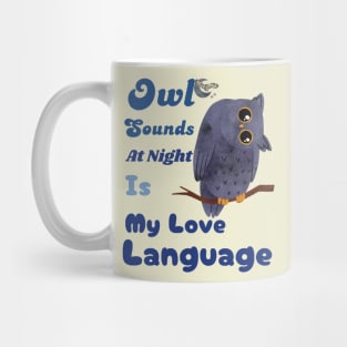 Owl Sounds at Night Is My Love Language Mug